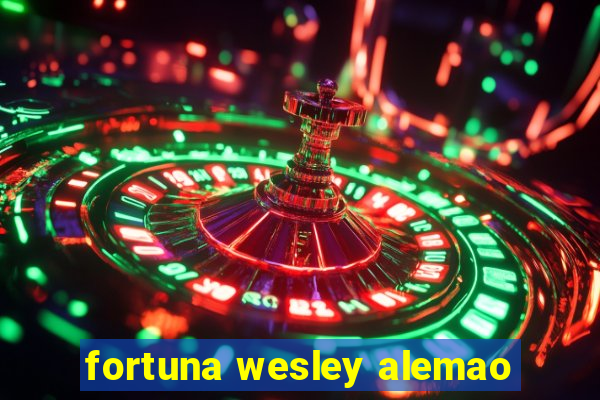 fortuna wesley alemao